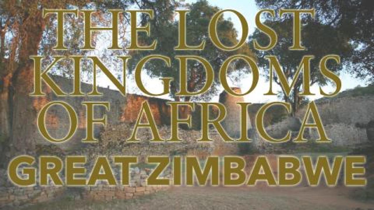 Lost Kingdoms of Africa - Great Zimbabwe